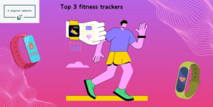 Read more about the article Best 3 wearable Fitness Trackers in 2024