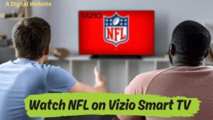 Read more about the article How to Watch NFL on Vizio Smart TV (2024)